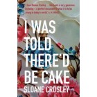 I Was Told There'd be Cake        {USED}